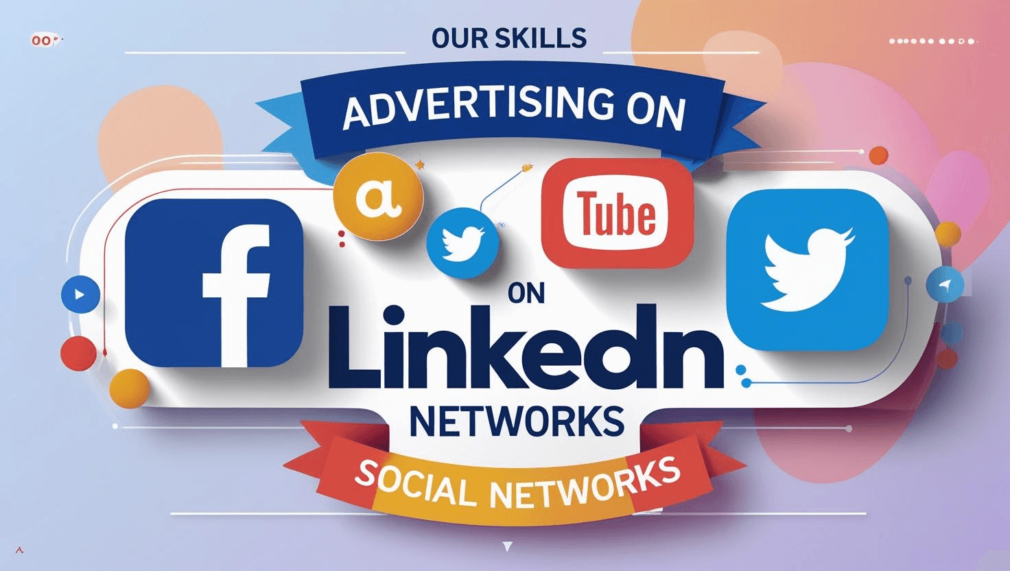 Graphic illustrating skills in advertising on various social networks including Facebook, LinkedIn, Twitter, and YouTube.